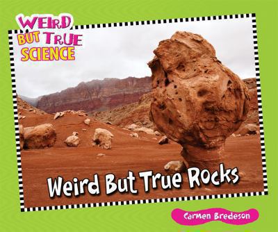 Weird but true rocks