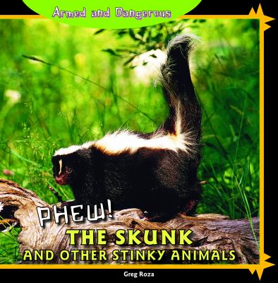 Phew! : the skunk and other stinky animals