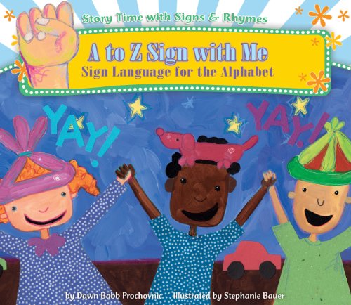 A to Z sign with me : sign language for the alphabet /