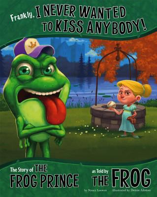 Frankly, I never wanted to kiss anybody! : the story of the frog prince as told by the frog