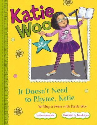 It doesn't need to rhyme, Katie : writing a poem with Katie Woo