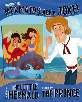 No kidding, mermaids are a joke! : the story of the little mermaid as told by the prince