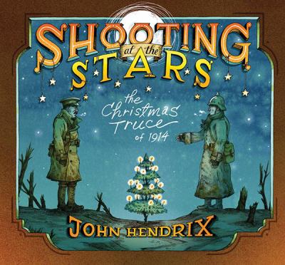 Shooting at the stars : the Christmas truce of 1914