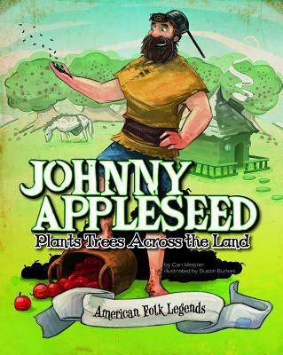 Johnny Appleseed plants trees across the land