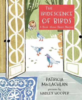 The iridescence of birds : a book about Henri Matisse