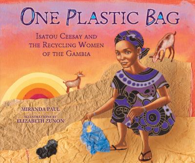 One plastic bag : Isatou Ceesay and the recycling women of the Gambia