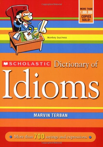 Scholastic dictionary of idioms