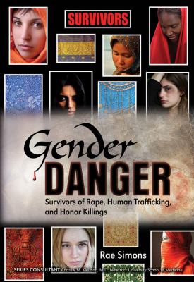 Gender danger : survivors of rape, human trafficking, and honor killings