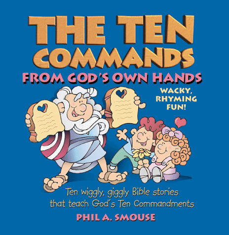 The ten commands from God's own hands : ten wiggly, giggly Bible stories that teach God's Ten commandments