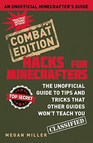 Minecraft hacks combat edition : the unofficial guide to tips and tricks that other guides won't teach you