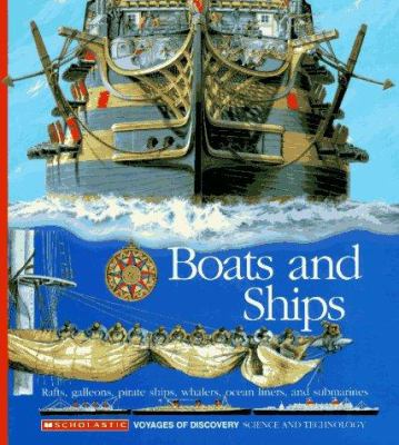 Boats and ships : rafts, galleons, pirate ships, whalers, ocean liners, submarines
