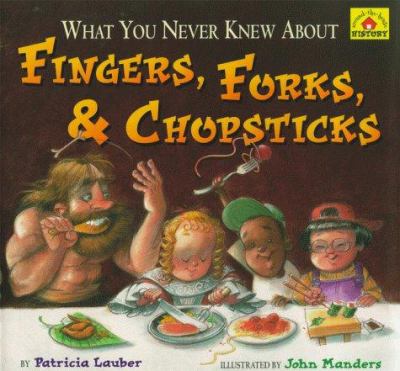 What you never knew about fingers, forks, & chopsticks