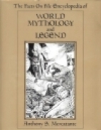 The Facts on File encyclopedia of world mythology and legend