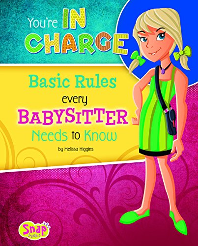 You're in charge : basic rules every babysitter needs to know