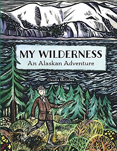 My wilderness : an Alaskan adventure