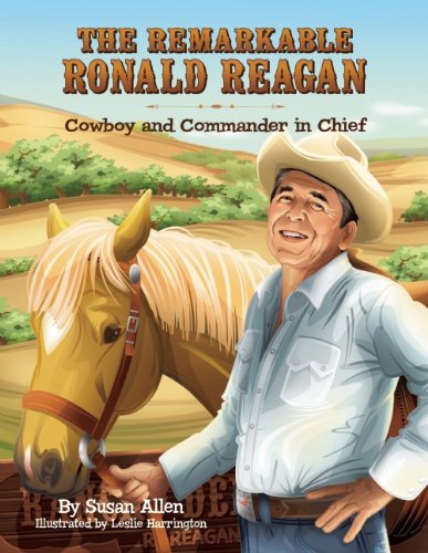 The remarkable Ronald Reagan : cowboy and commander in chief