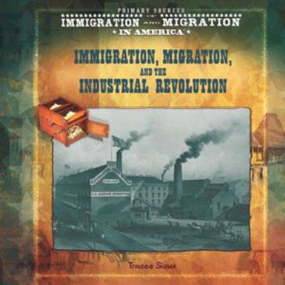 Immigration, migration, and the Industrial Revolution