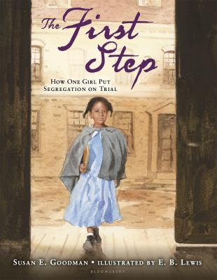 The first step : how one girl put segregation on trial /