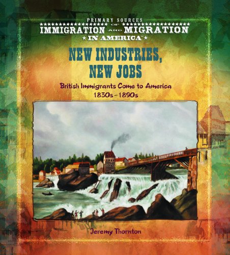 New industries, new jobs : British immigrants come to America (1830s-1890s)
