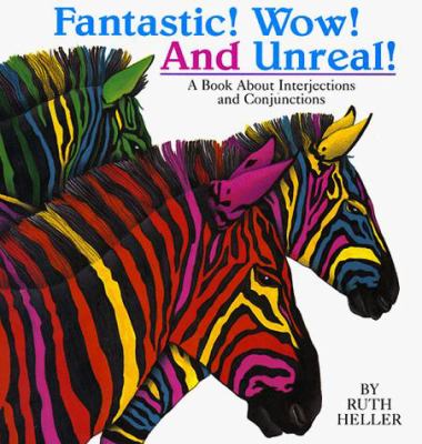 Fantastic! wow! and unreal! : a book about interjections and conjunctions