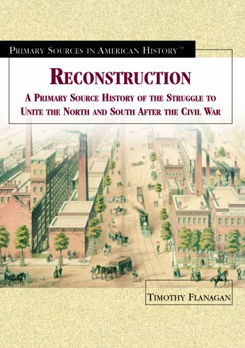 Reconstruction : a primary source history of the struggle to unite the North and South after the Civil War