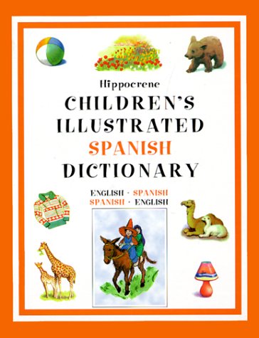 Hippocrene children's illustrated Spanish dictionary : English-Spanish, Spanish-English