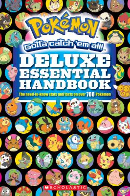 PokÃ©mon deluxe essential handbook : the need-to-know stats and facts on over 700 PokÃ©mon.