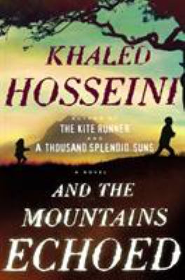 And the mountains echoed : a novel