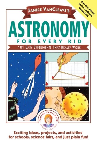 Janice VanCleave's astronomy for every kid : 101 easy experiments that really work