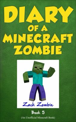 Diary of a Minecraft zombie. Book 5 /