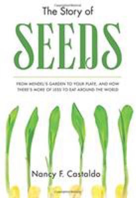 The story of seeds : from Mendel's garden to your plate, and how there's more or less to eat around the world