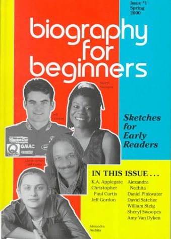 Biography for beginners. : sketches for early readers. Issue #1, Spring 2000 :