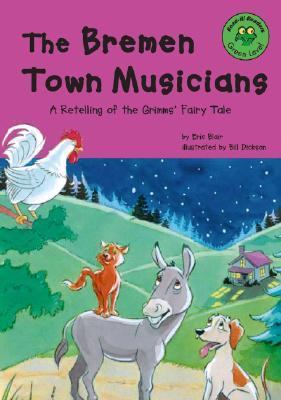 The Bremen Town Musicians : a retelling of the Grimms' fairy tale