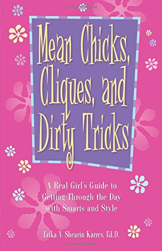Mean chicks, cliques, and dirty tricks : a real girl's guide to getting through the day with smarts and style