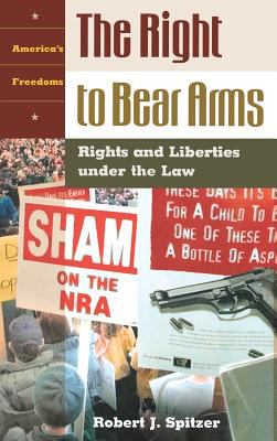 The right to bear arms : rights and liberties under the law