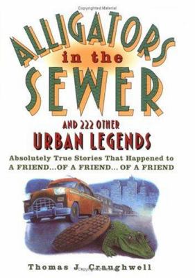 Alligators In The Sewer : and 222 other urban legends