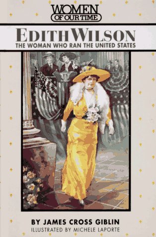 Edith Wilson : the woman who ran the United States