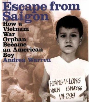 Escape from Saigon : how a Vietnam War orphan became an American boy