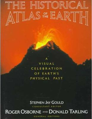 The historical atlas of the earth : a visual exploration of the earth's physical past