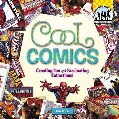 Cool comics : creating fun and fascinating collections!