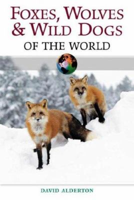 Foxes, wolves, and wild dogs of the world