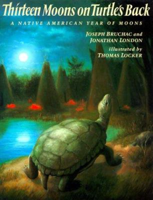 Thirteen Moons On Turtle's Back : a Native American year of moons