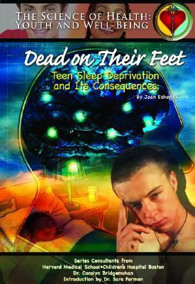 Dead on their feet : teen sleep deprivation and its consequences