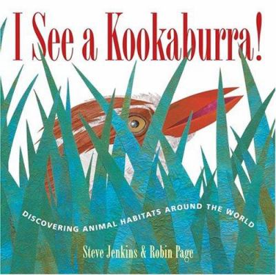 I see a kookaburra! : discovering animal habitats around the world /.