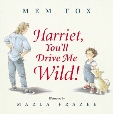 Harriet, you'll drive me wild!