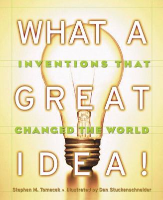 What a great idea! : inventions that changed the world /.