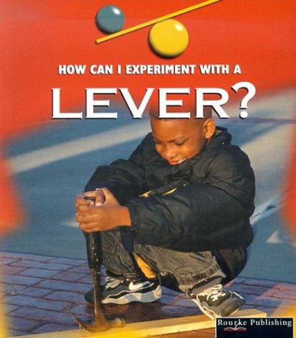 How can I experiment with--?. A lever /