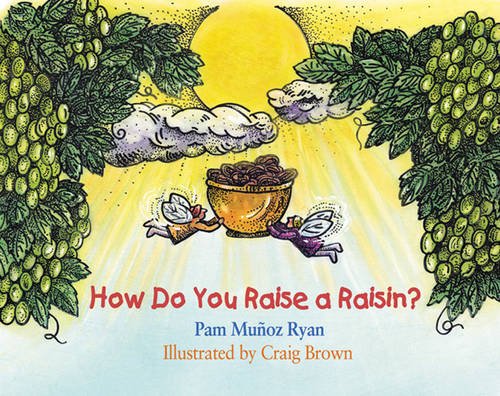 How do you raise a raisin?