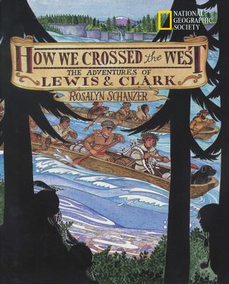 How We Crossed The West : the adventures of Lewis & Clark