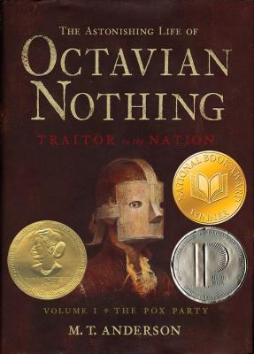 The Astonishing life of Octavian Nothing, traitor to the nation vol. I : The pox party